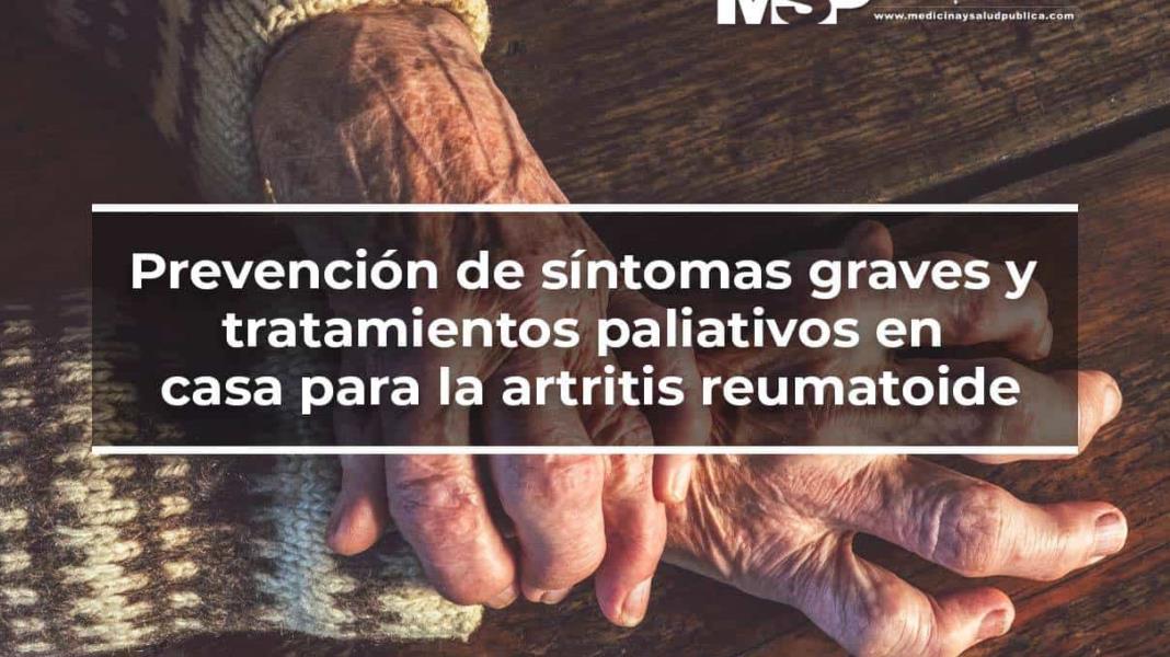 Prevención de síntomas graves y tratamientos paliativos en casa para la artritis reumatoide