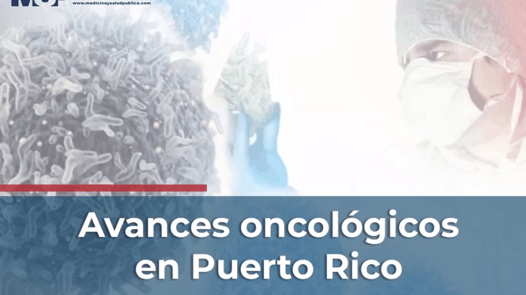 Avances oncológicos en Puerto Rico