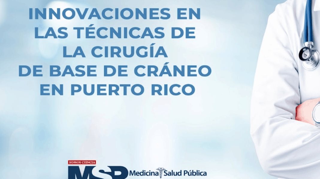 Innovaciones en las técnicas de la cirugía de base de cráneo en Puerto Rico