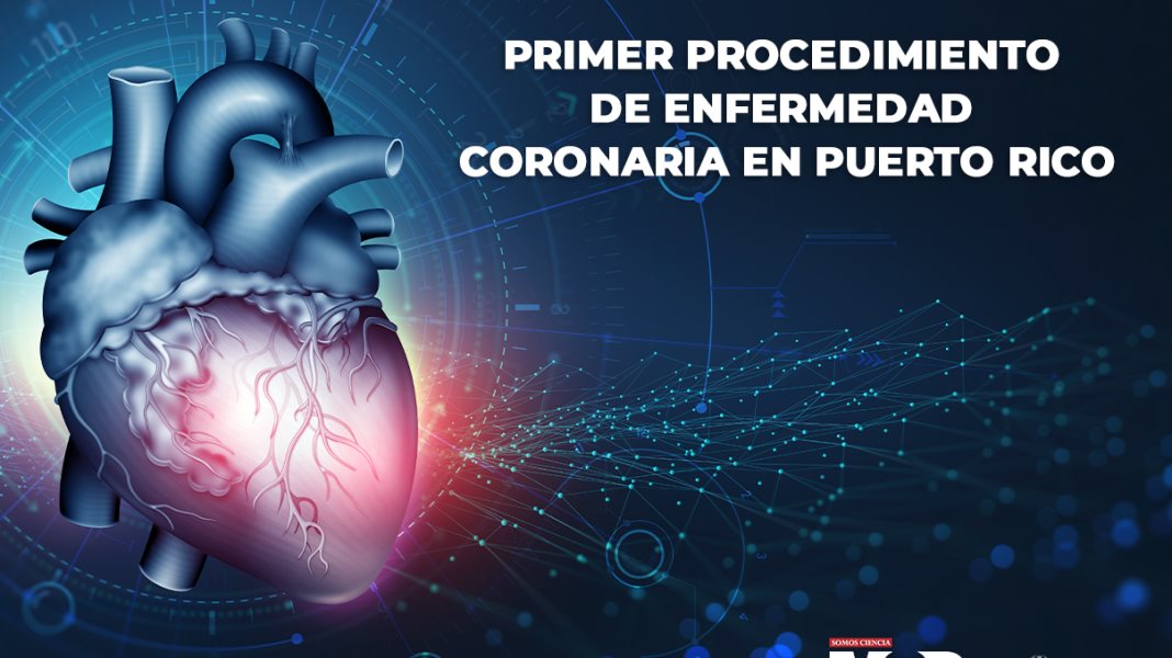 Primer procedimiento de enfermedad coronaria en Puerto Rico