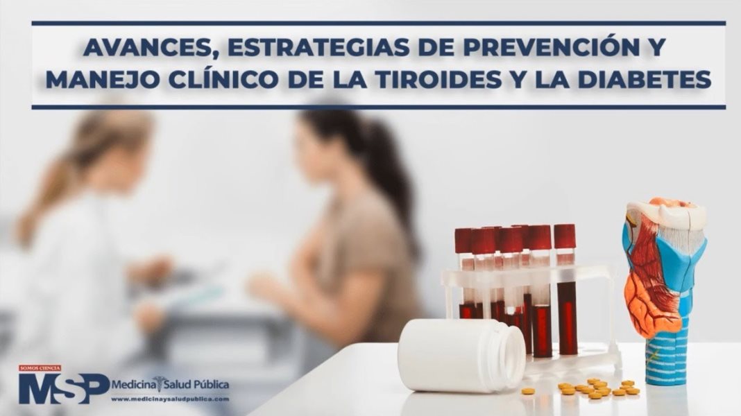 Avances, prevención y manejo clínico de la tiroides y la diabetes
