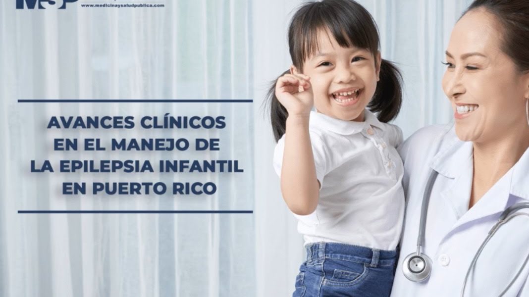 Avances clínicos en el manejo de la epilepsia infantil en Puerto Rico