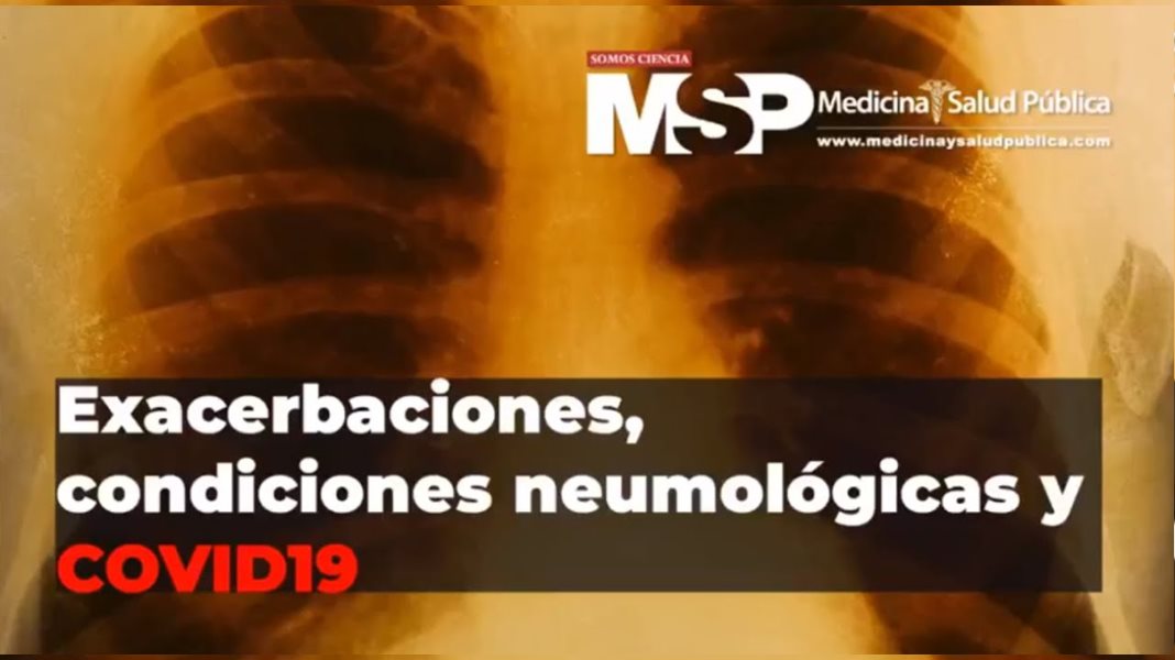 Exacerbaciones condiciones neumológicas y COVID19