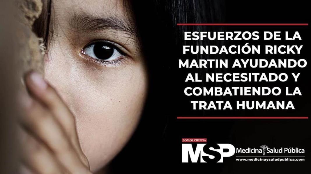 Esfuerzos de la Fundación Ricky Martin ayudando al necesitado y combatiendo la trata humana