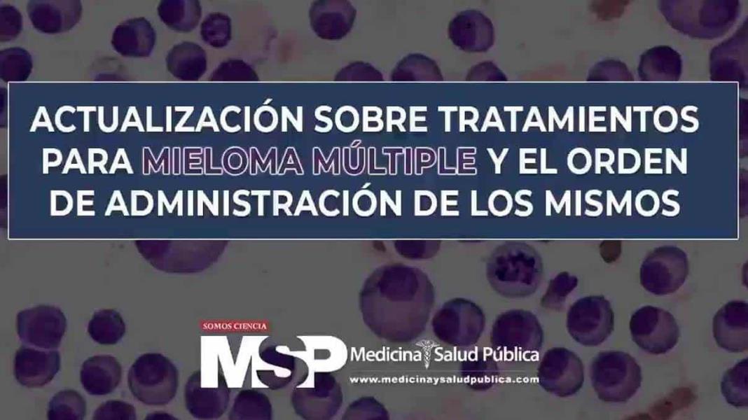 Actualización sobre tratamientos para Mieloma Múltiple
