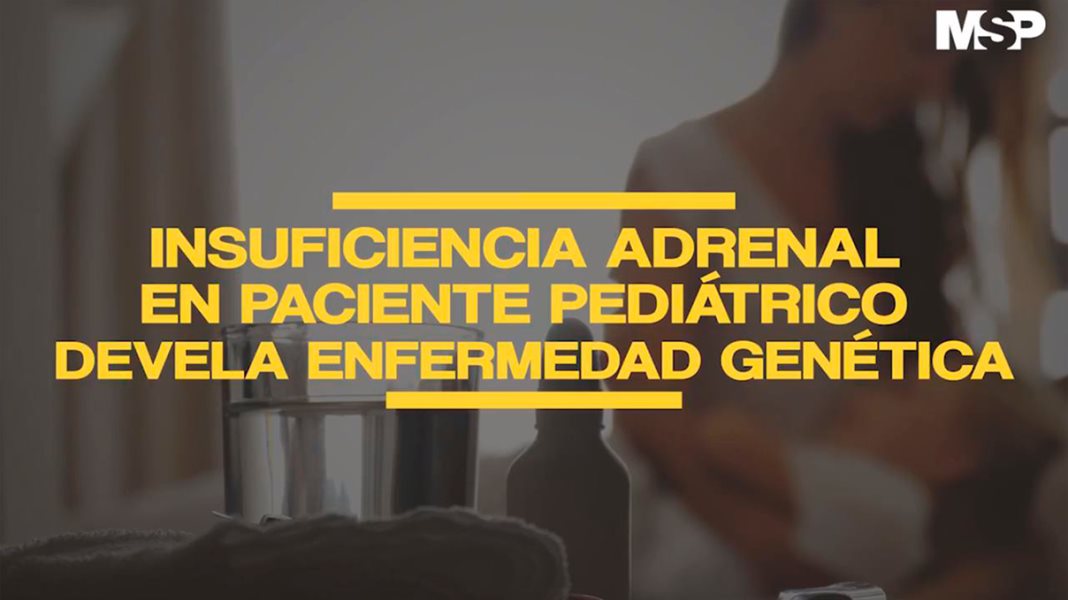 Insuficiencia adrenal en paciente pediátrico devela enfermedad genética