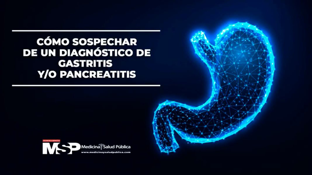 Cómo sospechar de un diagnóstico de gastritis y o pancreatitis