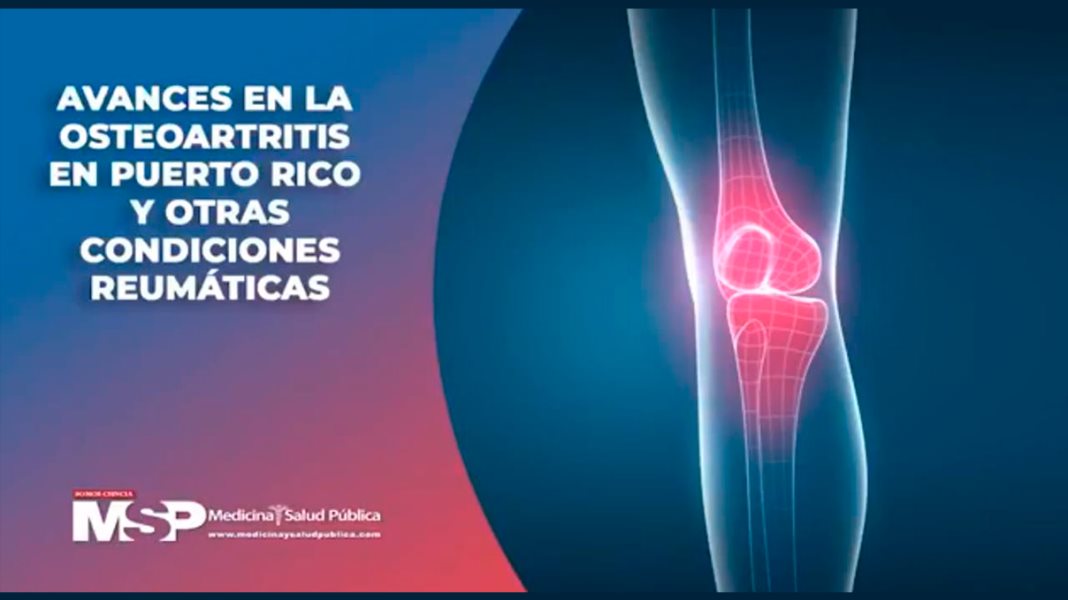 Avances en la osteoartritis en Puerto Rico y otras condiciones reumáticas