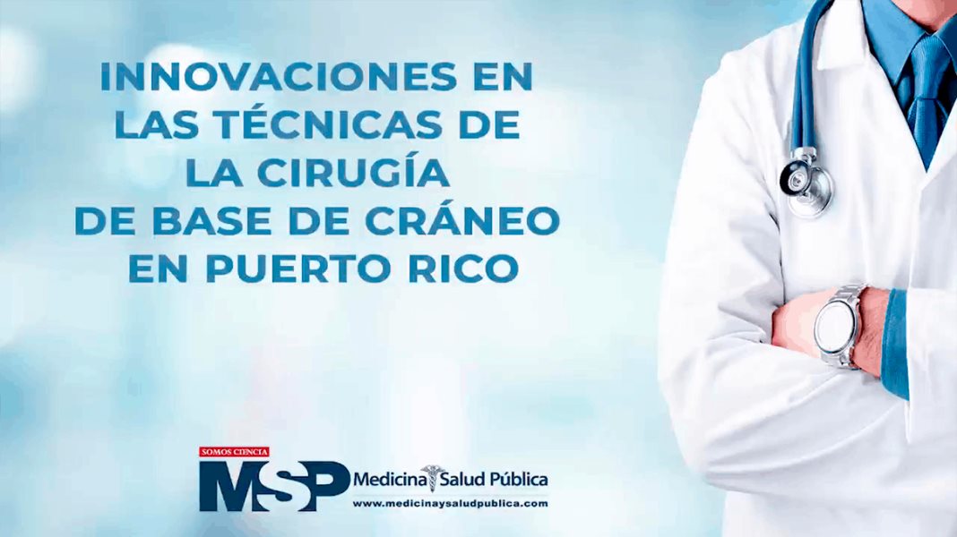 Innovación en las técnicas de Base de Cráneo en PR