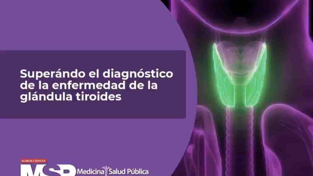 Superando el diagnóstico de la enfermedad de tiroides de la glándula tiroides