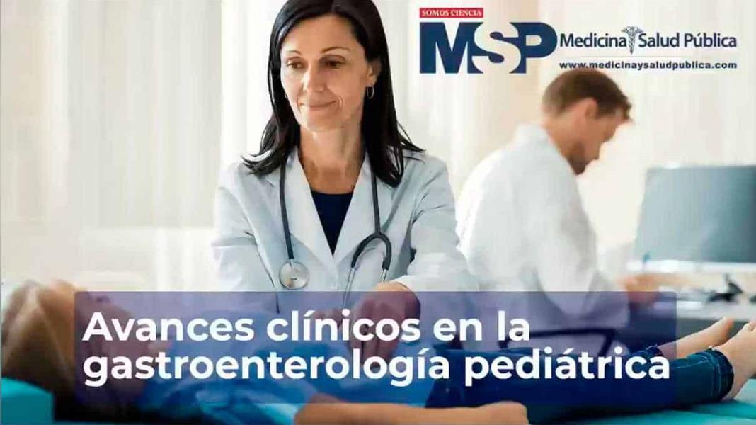 Avances clínicos en la gastroenterología pediátrica