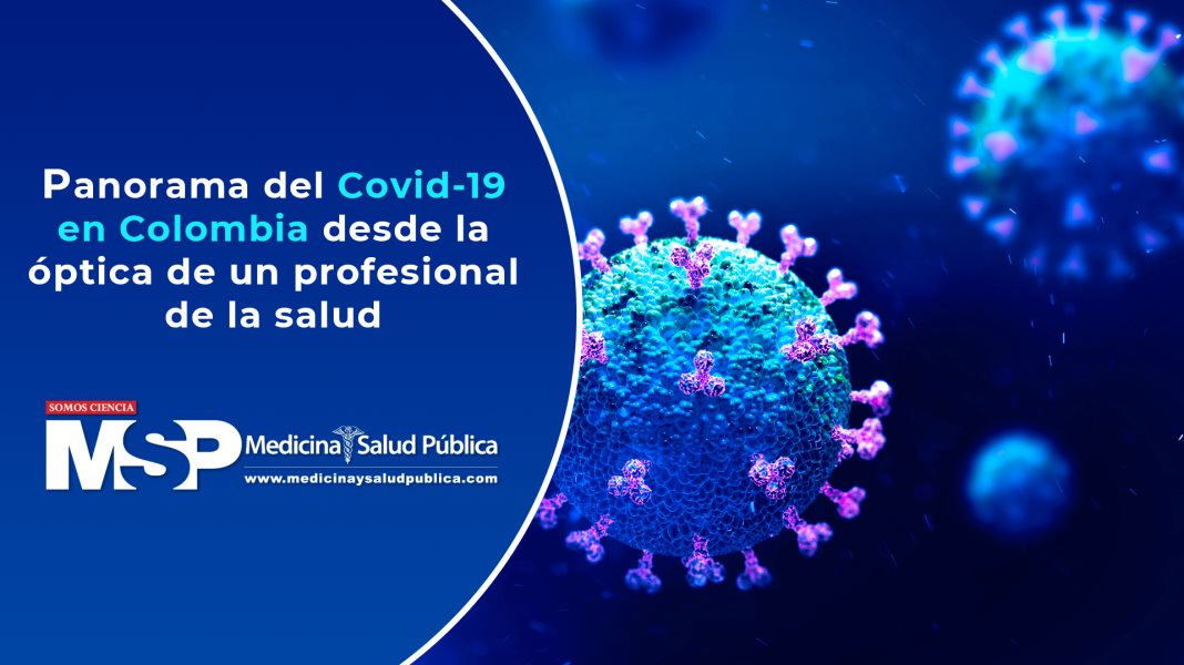 Panorama del Covid-19 en Colombia desde la óptica de un profesional de la salud