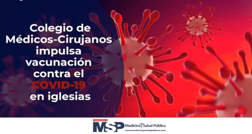 Colegio de Médicos-Cirujanos impulsa vacunación contra el Covid-19