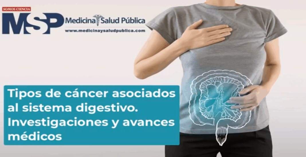 Tipos de cáncer asociados al sistema digestivo. Investigaciones y avances médicos
