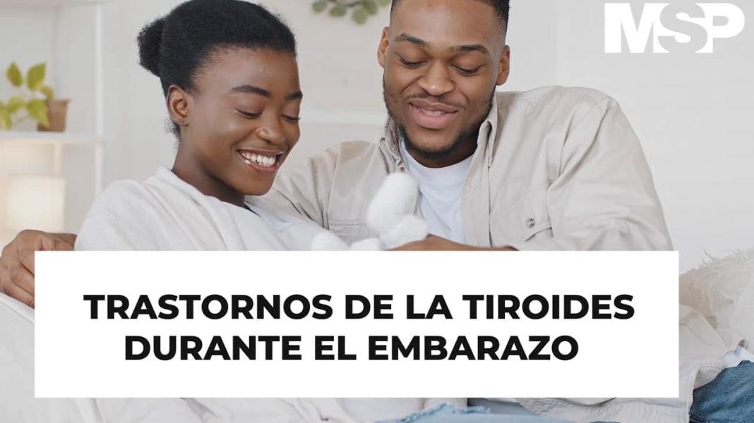 Trastornos de la Tiroides durante el Embarazo