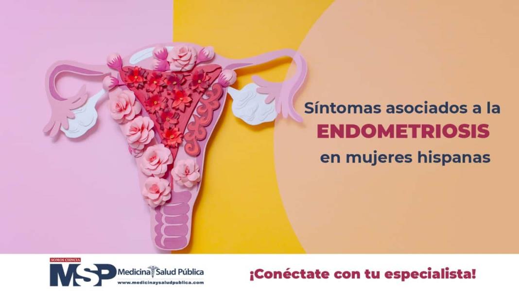 Síntomas asociados a la endometriosis en mujeres endometriosis en mujeres hispanas