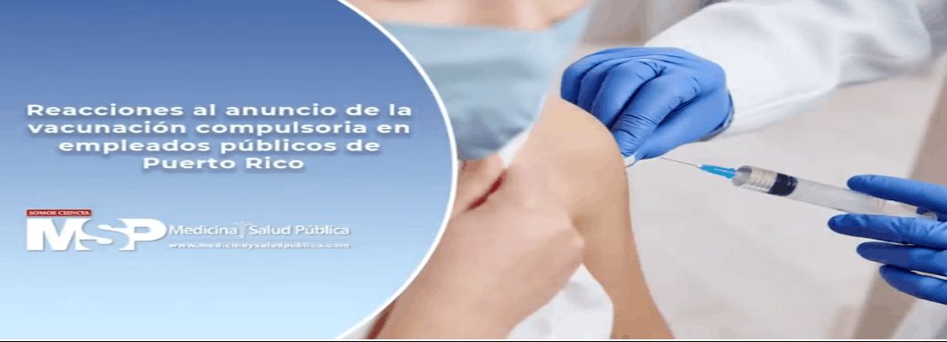 Reacciones al anuncio de la vacunación compulsoria en empleados públicos de Puerto Rico