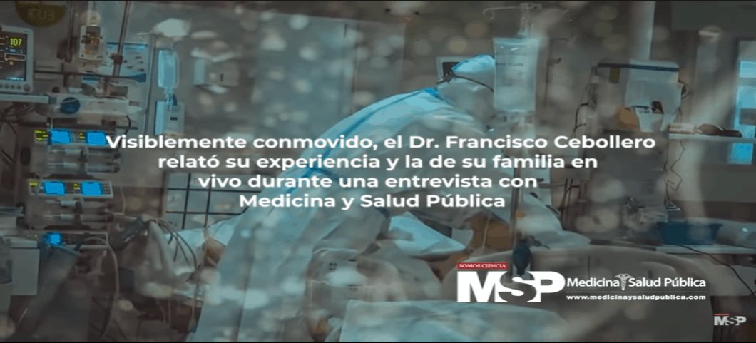 Testimonio Dr. Francisco cebollero a favor de la vacunación tras contagiarse con la variante Delta