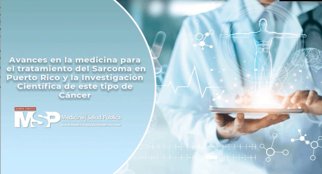 Avances en la medicina para el tratamiento del sarcoma en Puerto Rico