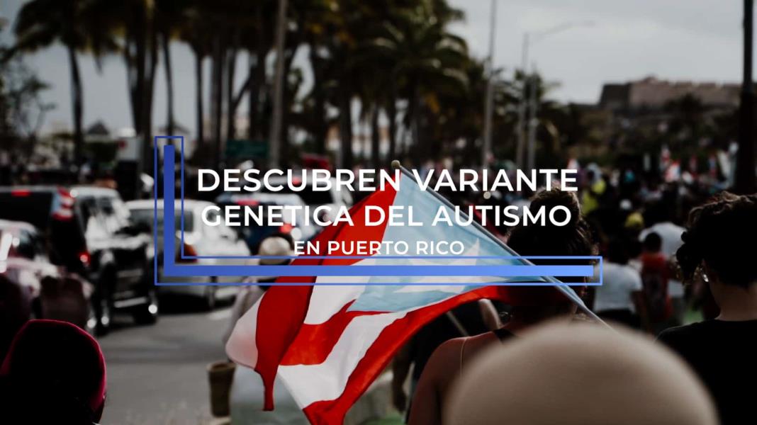 #ExclusivoMSP - Descubren variante genética de autismo en Puerto Rico