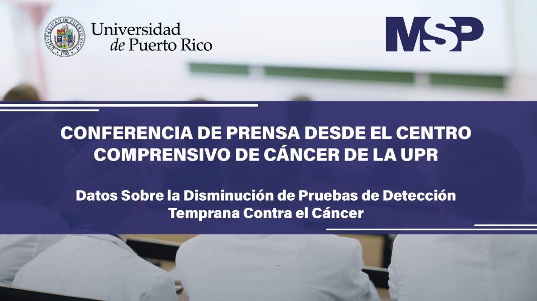 Conferencia de Prensa desde el Centro Comprensivo de Cáncer de la UPR