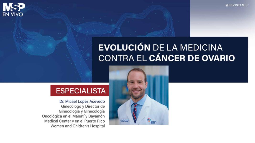 #ExclusivoMSP I Evolución de la medicina contra el Cáncer de Ovario
