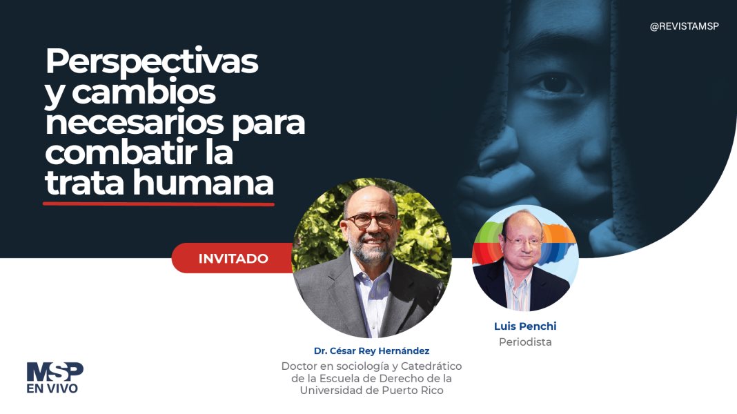 #ExclusivoMSP - Perspectivas y cambios necesarios para combatir la trata humana