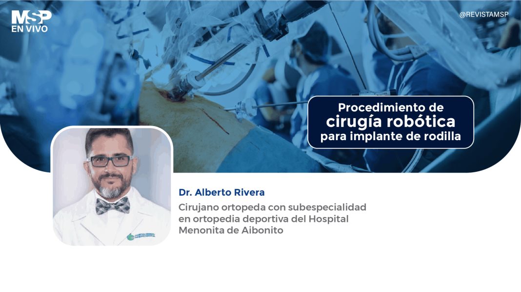 #ExclusivoMSP - Reemplazo rodilla con asistencia robótica