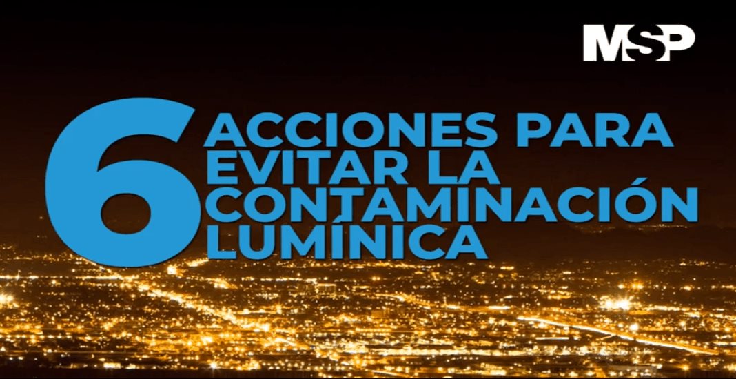 #ExclusivoMSP - Seis acciones para evitar la contaminación lumínica