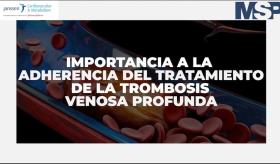 #ExclusivoMSP Importancia de la adherencia del tratamiento de la trombosis venosa profunda