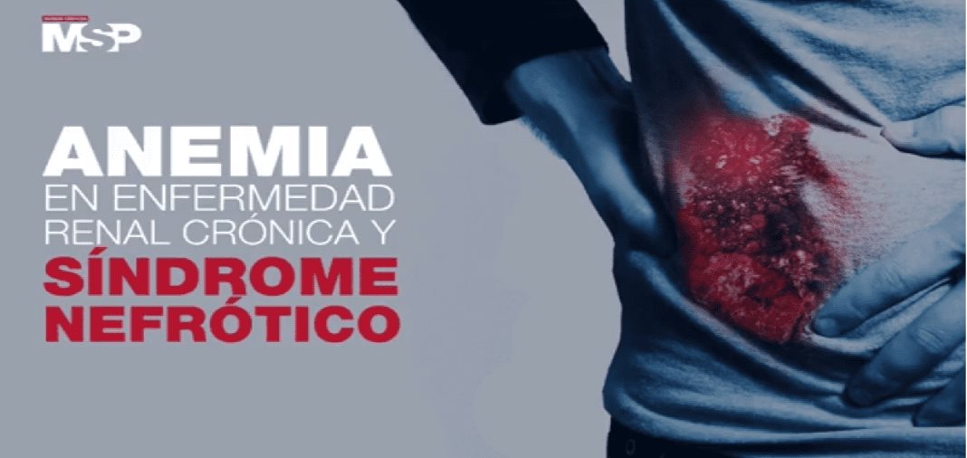 #ExclusivoMSP - Anemia en enfermedad renal crónica y síndrome Nefrótico