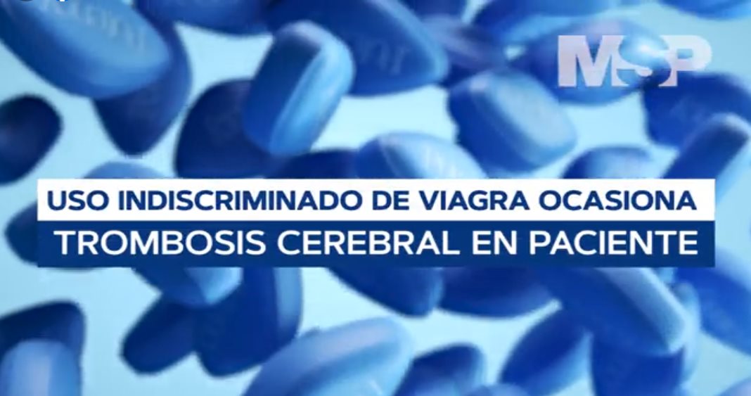 #ExclusivoMSP - Uso indiscriminado de viagra ocasiona trombosis cerebral en paciente