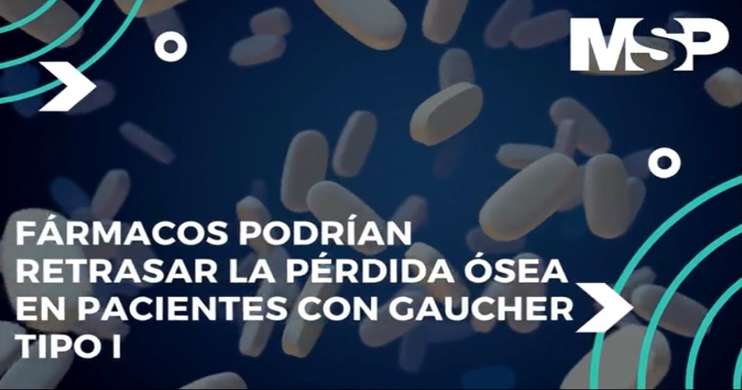 #ExclusivoMSP - Fármacos podrían retrasar la pérdida ósea en pacientes con Gaucher tipo I