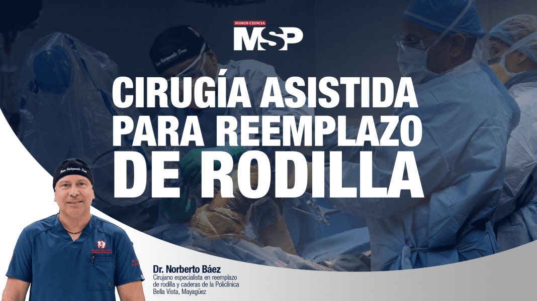 Cirugía asistida para reemplazo de rodilla - Dr. Norberto Báez