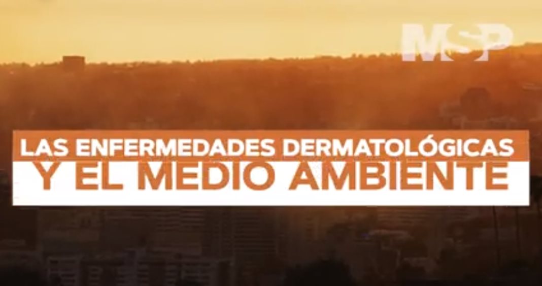 #ExclusivoMSP - Las enfermedades dermatológicas y el medio ambiente