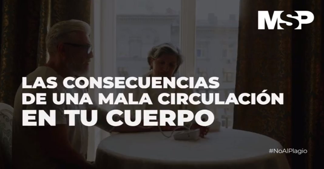 #ExclusivoMSP - Las consecuencias de una mala circulación en tu cuerpo