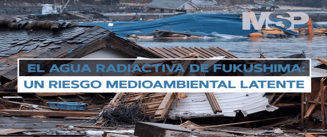 #ExclusivoMSP - El agua radiactiva de Fukushima un riesgo medioambiental latente