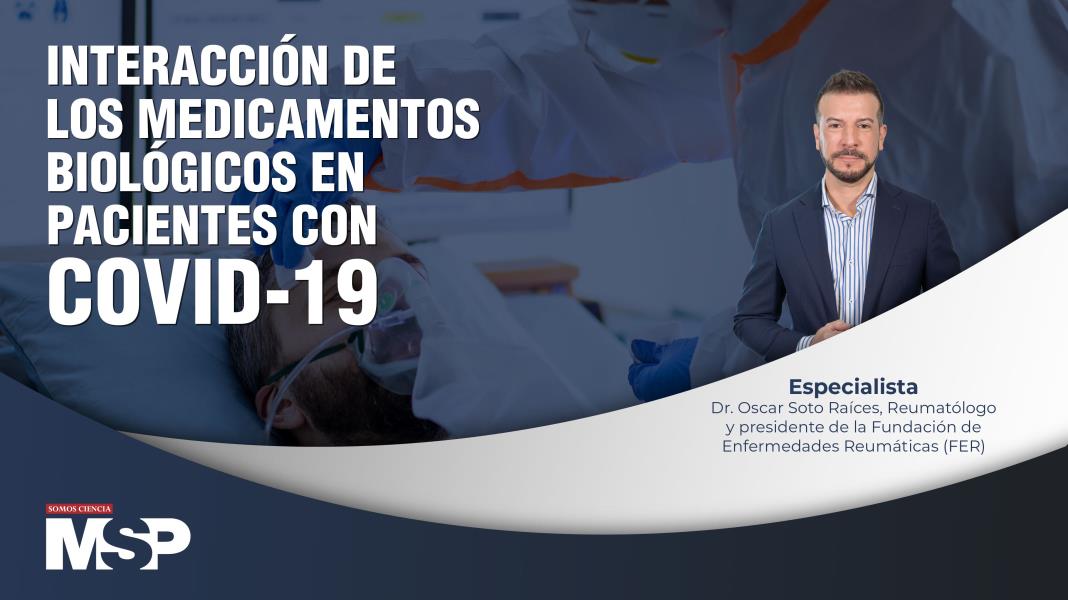 #ExclusivoMSP - Interacción de los medicamentos biológicos en pacientes con COVID-19