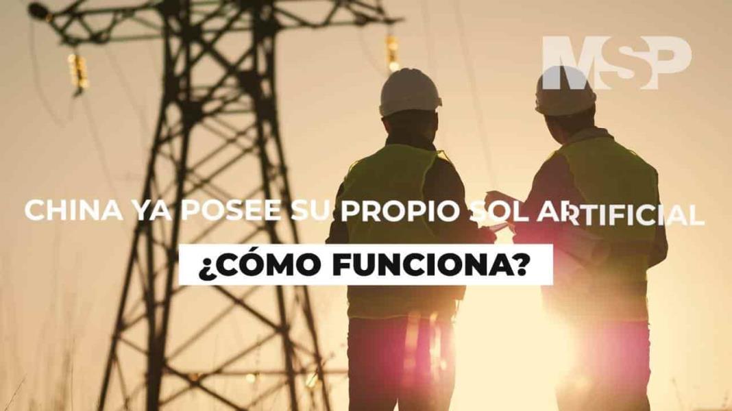 #ExclusivoMSP - China ya posee su propio sol artificial: ¿Cómo funciona?