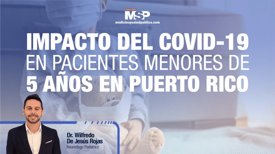Impacto del Covid-19 en pacientes menores de 5 años en Puerto Rico - #ExclusivoMSP