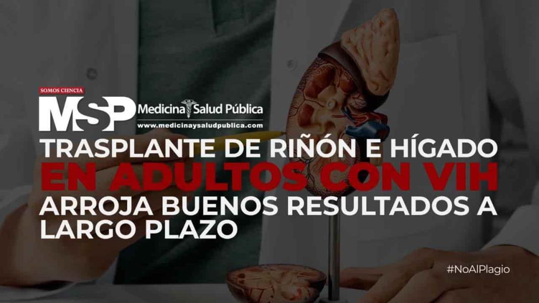 #ExclusivoMSP - Trasplante de riñón e hígado en adultos con VIH arroja buenos resultados