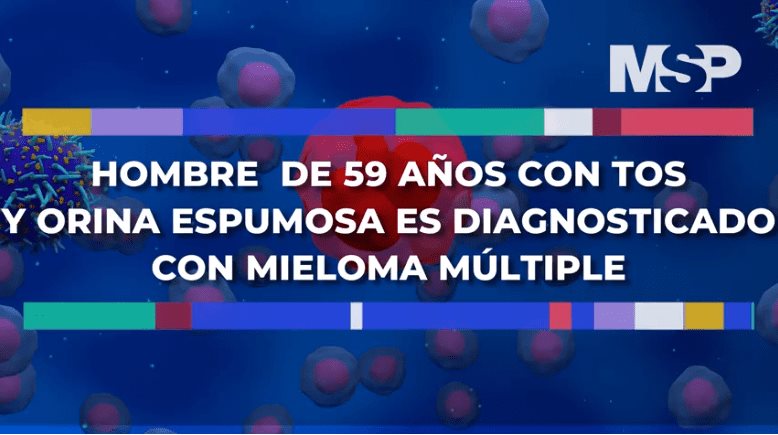 #ExclusivoMSP - Hombre de 59 años con orina espumosa es diagnosticado con Mieloma Múltiple