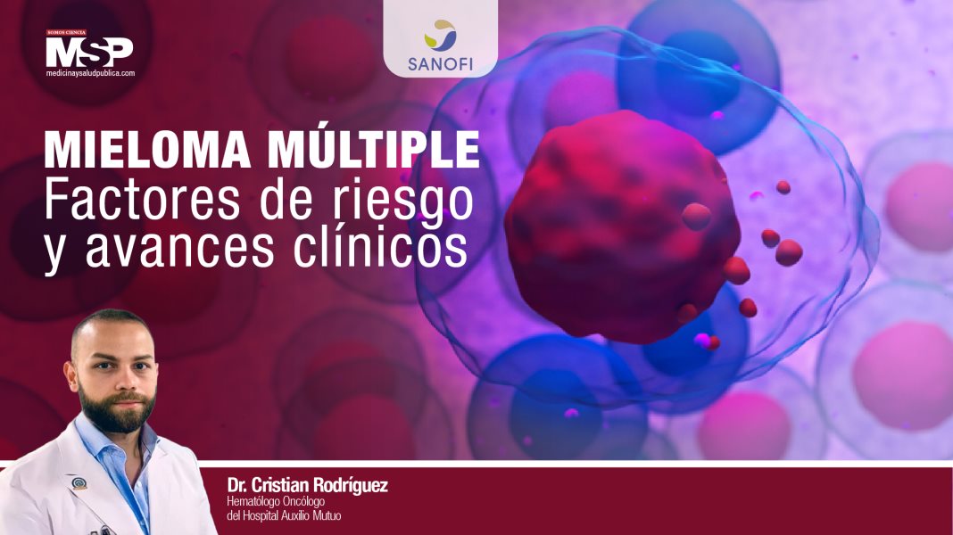 Mieloma múltiple: factores de riesgo y avances clínicos - #ExclusivoMSP