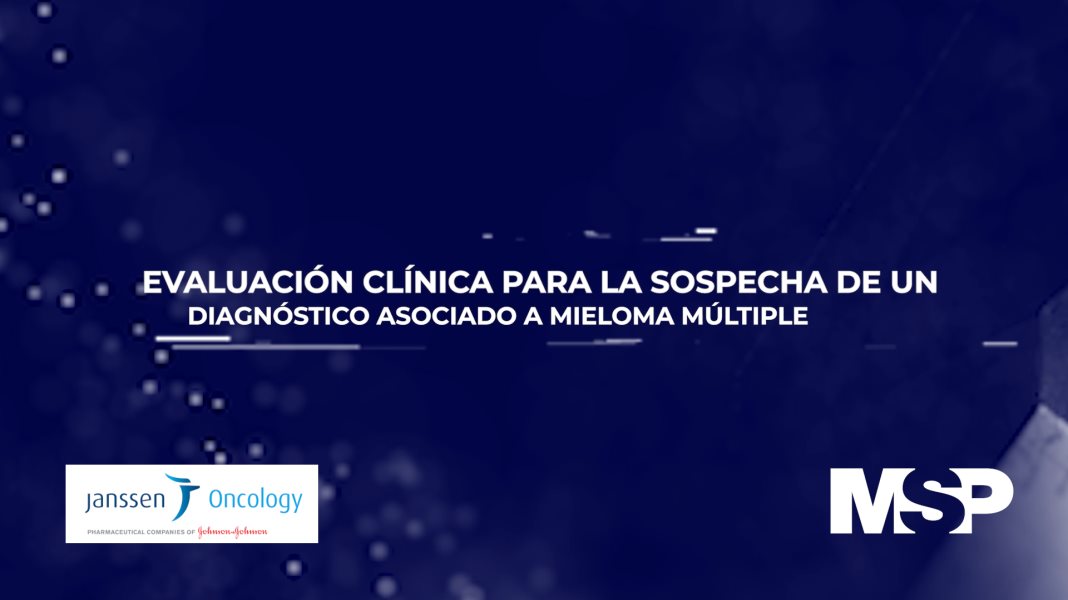 Evaluación clínica para la sospecha de un diagnóstico asociado a Mieloma Múltiple