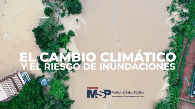 #EspecialMSP I El Cambio Climático y el Riesgo de las Inundaciones