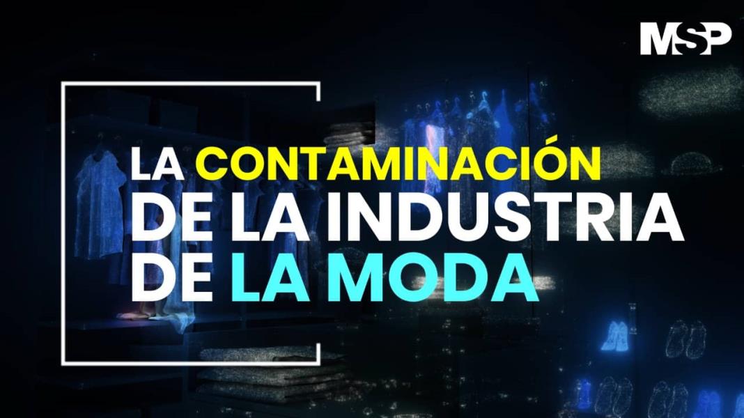 #EspecialMSP I La Contaminación de la Industria de la Moda