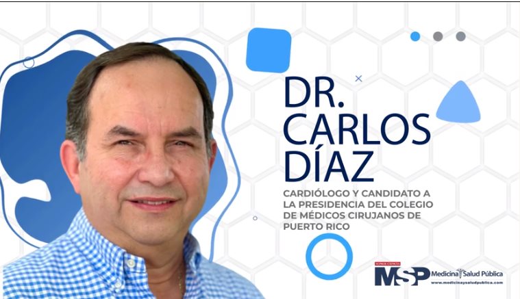 Dr. Carlos Díaz, aspirante a la Presidencia del Colegio de Médicos Cirujanos de Puerto Rico