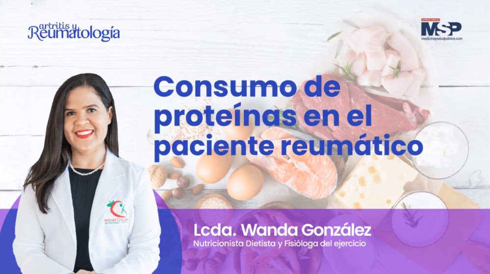 #EspecialMSP | Consumo de proteínas en el paciente reumático