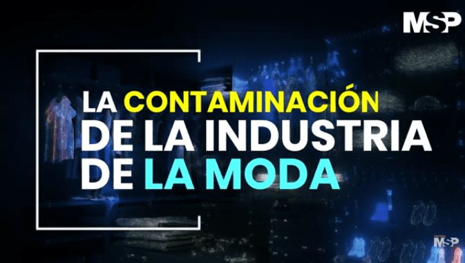 #EspecialMSP | Contaminación ambiental de la industria de la moda