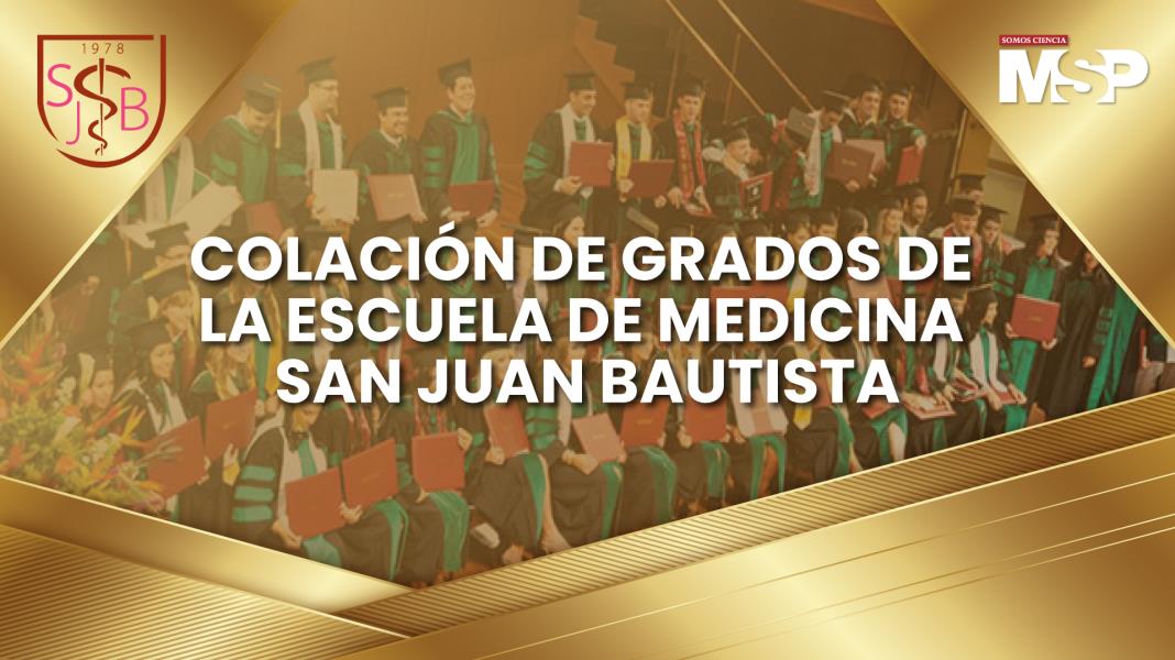 #EspecialMSP I Colación de grados de la Escuela de Medicina San Juan Bautista